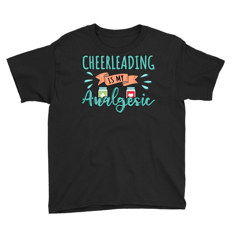 Cheerleading Is My Analgesic Design Quote Youth Tee by Maria_Jezierski | Artistshot