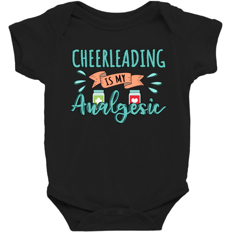 Cheerleading Is My Analgesic Design Quote Baby Bodysuit by Maria_Jezierski | Artistshot