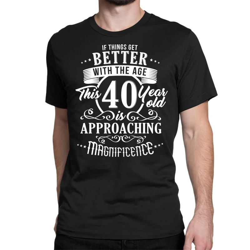 Custom Funny 40th Birthday Design Classic T-shirt By Cogentprint -  Artistshot