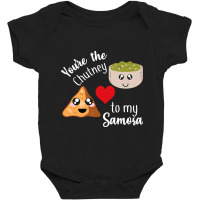 You're Are The Chutney To My Samosa Valentines Day Indian Baby Bodysuit | Artistshot