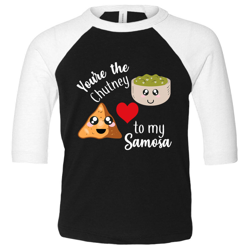 You're Are The Chutney To My Samosa Valentines Day Indian Toddler 3/4 Sleeve Tee by bakien89 | Artistshot