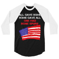 All Gave Some Some Gave All One Had Bone Spurs 3/4 Sleeve Shirt | Artistshot