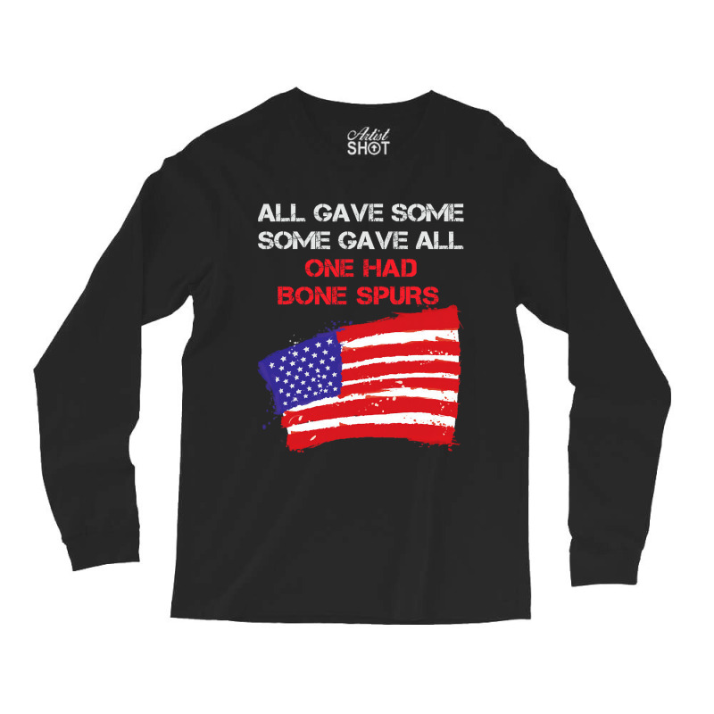 All Gave Some Some Gave All One Had Bone Spurs Long Sleeve Shirts | Artistshot