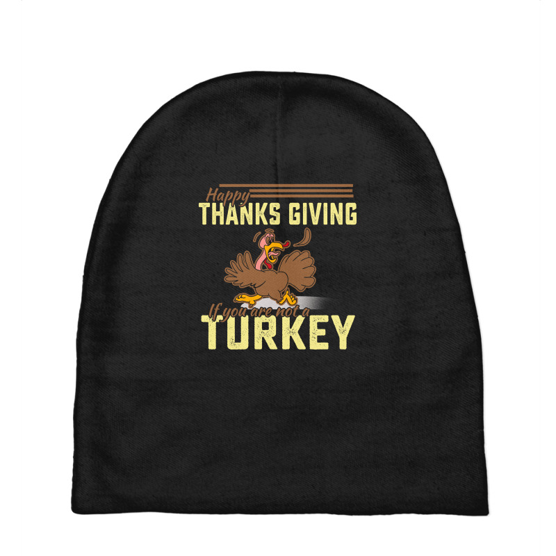 Happy Thanksgiving If You Are Not A Turkey Baby Beanies by cogentprint | Artistshot