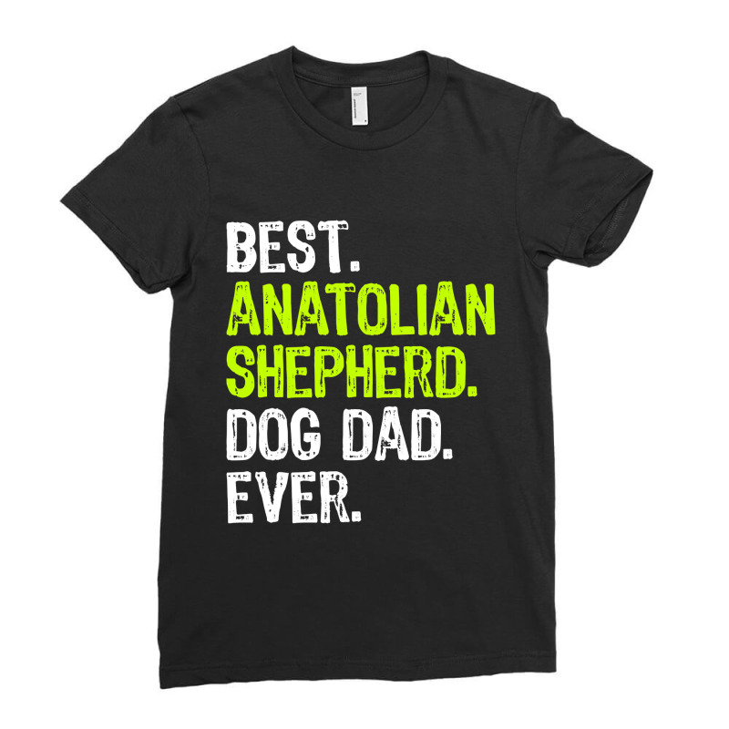 Anatolian Shepherd Dog Dad Fathers Day Dog Lovers T Shirt Ladies Fitted T-Shirt by sieuduong86 | Artistshot