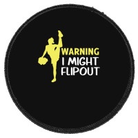 Funny Cheerleader Warning I Might Flip Out Dancing Squad Round Patch | Artistshot