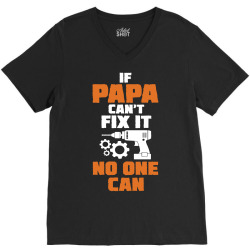 If Papa Can't Fix It No One Can V-Neck Tee | Artistshot
