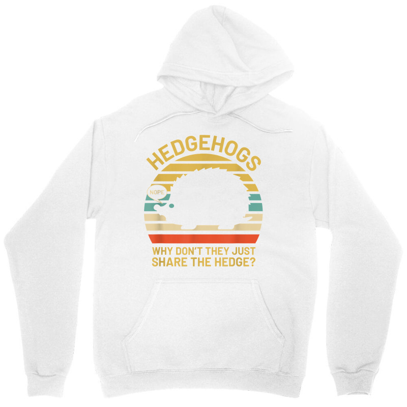 Hedgehogs Why Don't They Just Share The Hedge T Shirt Unisex Hoodie | Artistshot