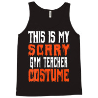 Womens This Is My Scary Gym Teacher Costume - Funny Halloween Characte Tank Top | Artistshot