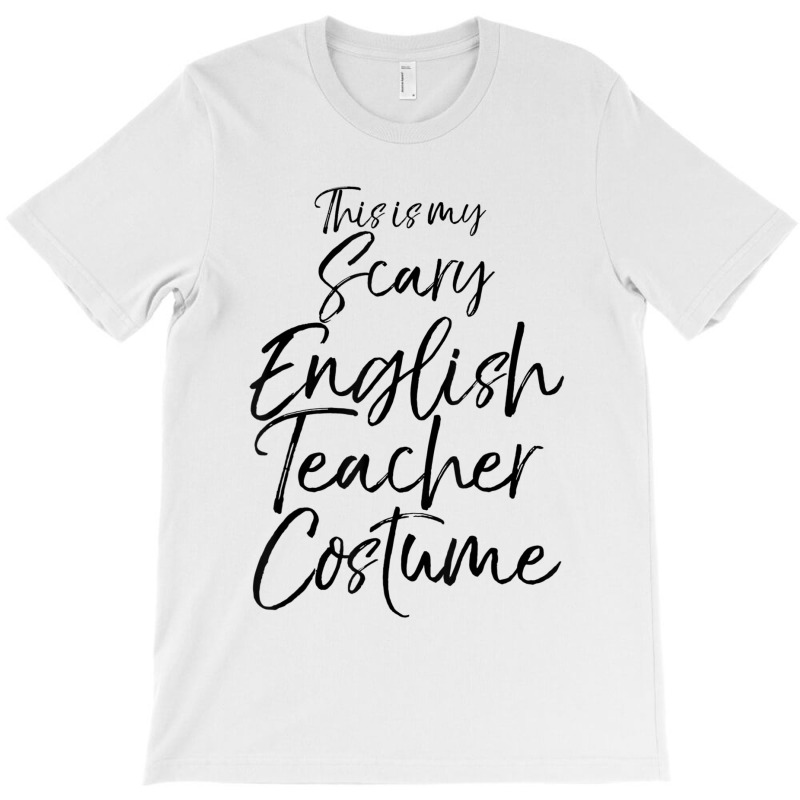 Cute Teaching Quote This Is My Scary English Teacher Costume Gift Men T-shirt | Artistshot