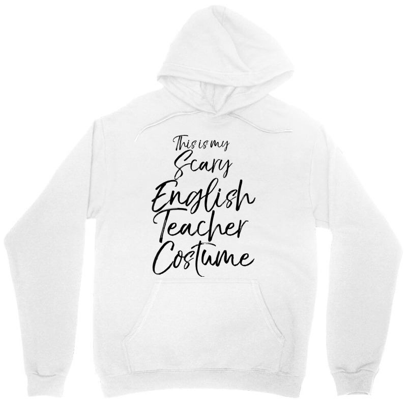 Cute Teaching Quote This Is My Scary English Teacher Costume Gift Men Unisex Hoodie | Artistshot