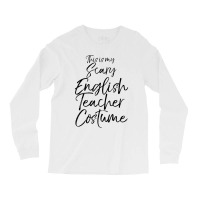 Cute Teaching Quote This Is My Scary English Teacher Costume Gift Men Long Sleeve Shirts | Artistshot