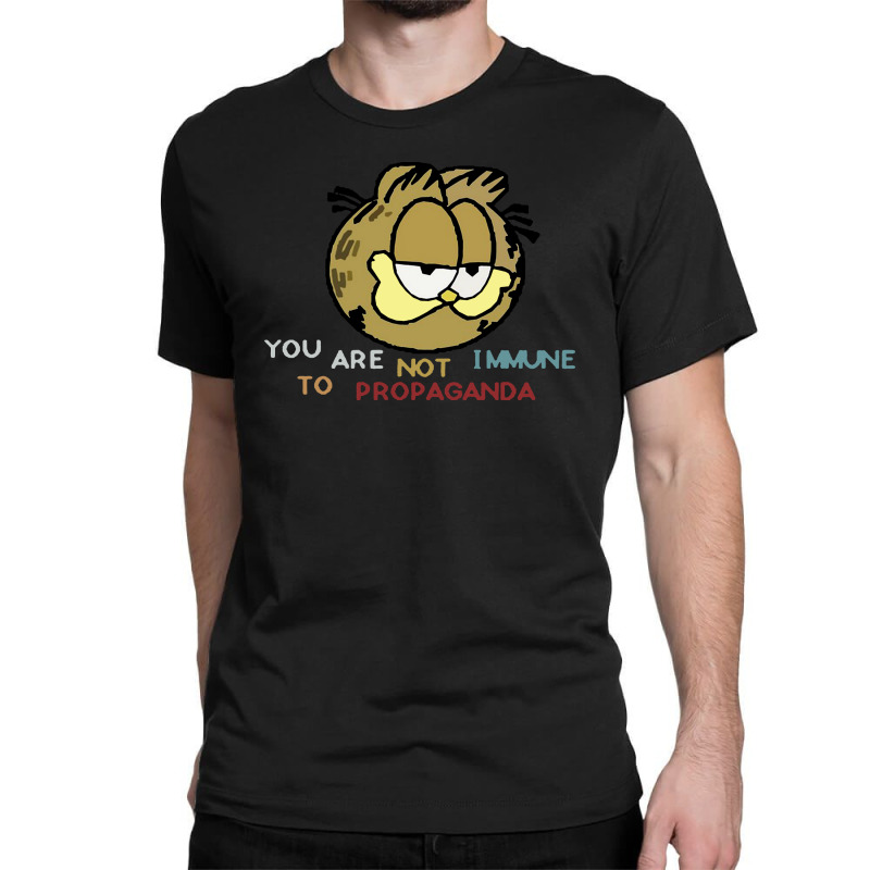 Custom You Are Not Immune To Propaganda Classic T-shirt By Frizidan -  Artistshot