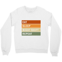 Eat Sleep Night Shift Repeat Funny Night Shift Nurse Sweatshirt Crewneck Sweatshirt | Artistshot