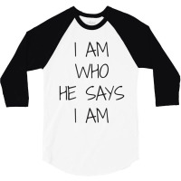 I Am Who He Says I Am Christian Statement Identity Funny Men 3/4 Sleeve Shirt | Artistshot