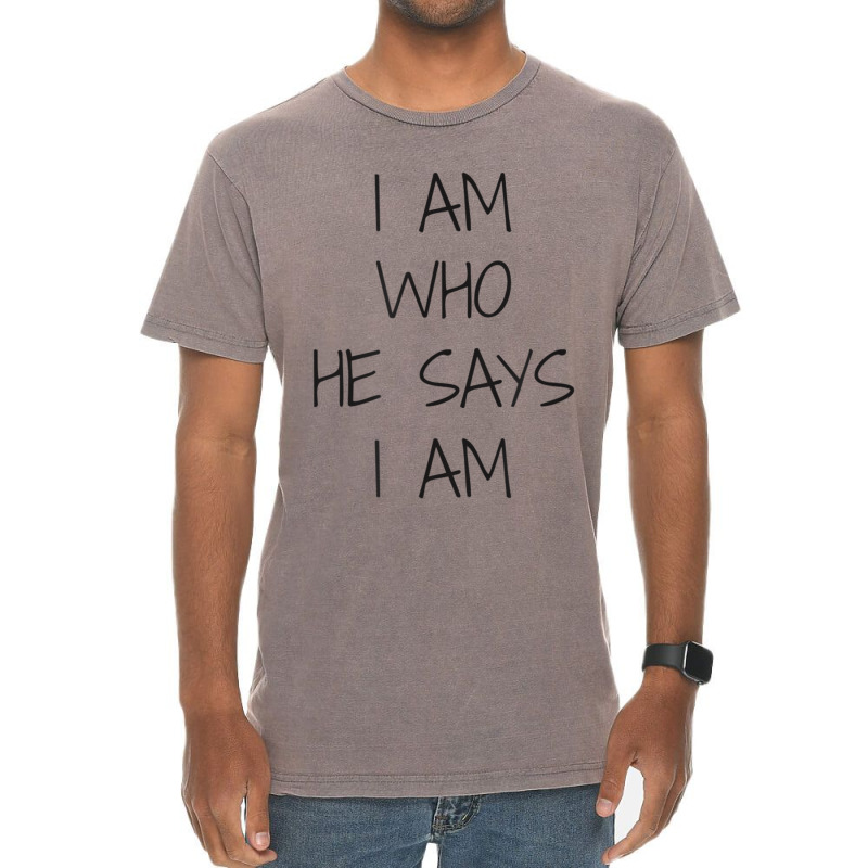 I Am Who He Says I Am Christian Statement Identity Funny Men Vintage T-shirt | Artistshot