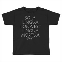 The Only Good Language Is A Dead Language Funny Latin Shirt Toddler T-shirt | Artistshot