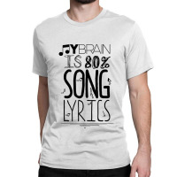 My Brain Is 80 Song Lyrics Music Lover Novelty Tee Day Gift Classic T-shirt | Artistshot