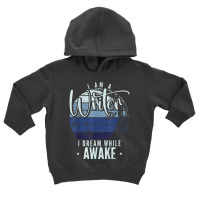 I'm A Writer I Dream While Awake Author Novelist T Shirt Toddler Hoodie | Artistshot