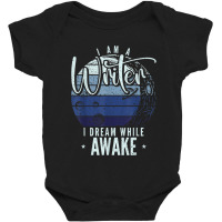 I'm A Writer I Dream While Awake Author Novelist T Shirt Baby Bodysuit | Artistshot