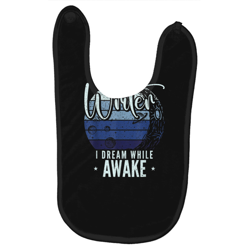 I'm A Writer I Dream While Awake Author Novelist T Shirt Baby Bibs by Jeffrey_Insalaco | Artistshot