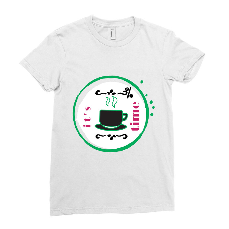 Coffee Time 2 Ladies Fitted T-Shirt by basma200 | Artistshot