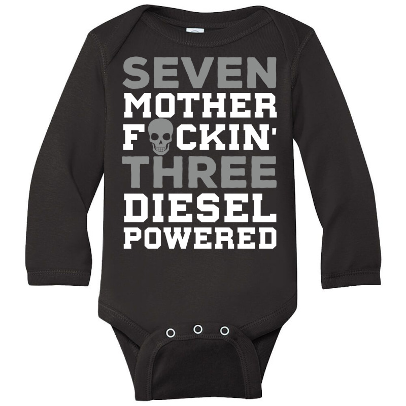 Seven Mother Fuckin' Three Diesel Powered Pullover Hoodie Long Sleeve Baby Bodysuit by fallenafsericebe | Artistshot