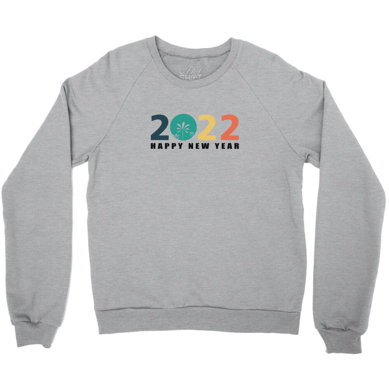 Happy New Year 2022 Crewneck Sweatshirt by raul valeska | Artistshot