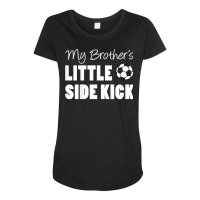 Kids My Brother's Little Side Kick Soccer Younger Sibling T Shirt Maternity Scoop Neck T-shirt | Artistshot