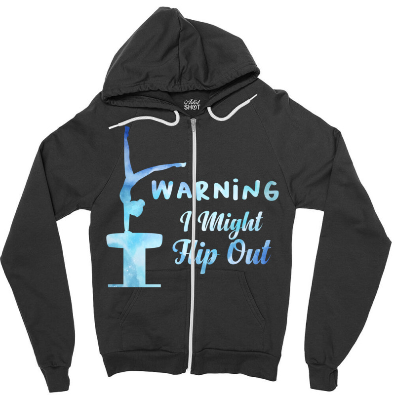 Warning I Might Flip Out Gymnastics Gymnast Zipper Hoodie | Artistshot