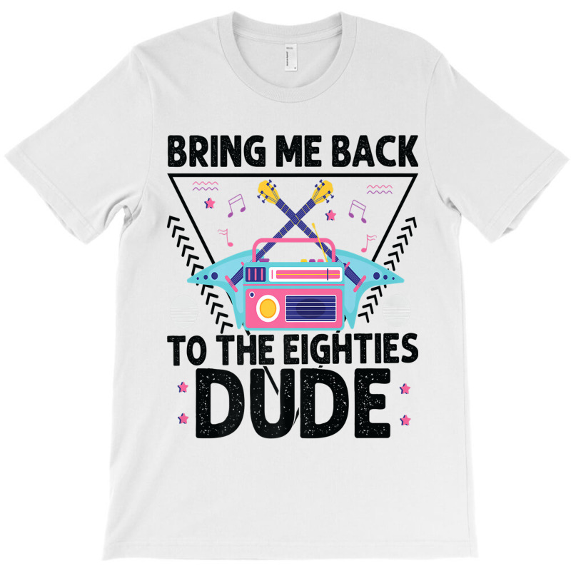 Bring Me Back To The Eighties Dude - Retro 80's Costume Cartoon Charac T-shirt | Artistshot