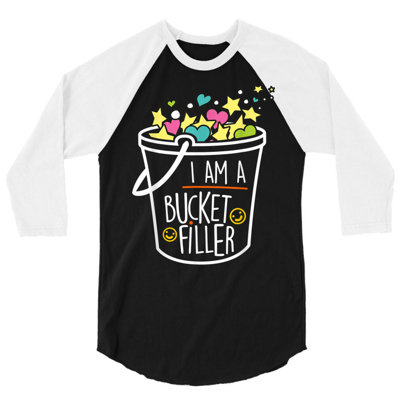 Bucket Filler Shirt T Shirt 3/4 Sleeve Shirt | Artistshot