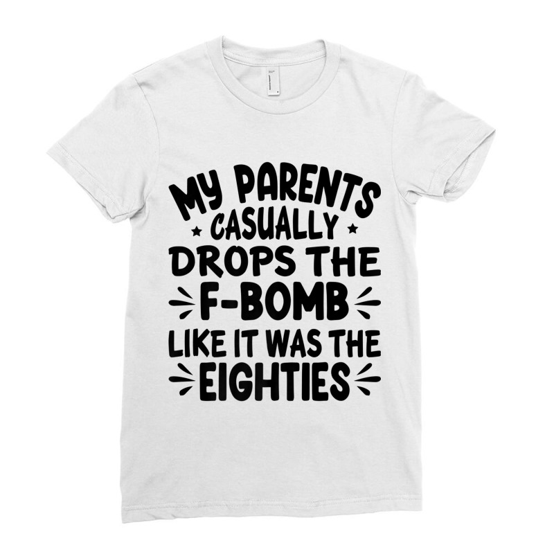 My Parents Casually Drops The F-bomb - Funny Eighties Characters Video Ladies Fitted T-Shirt by FrederickDesign | Artistshot