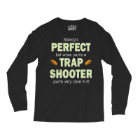 Funny Trap Shooting Perfect Trap Shooter Clay Sport T Shirt Long Sleeve Shirts | Artistshot