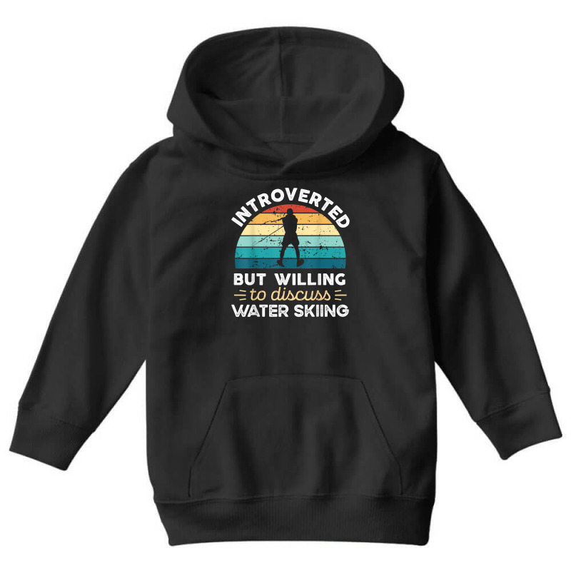 Introverted But Willing To Discuss Water Skiing T Shirt Youth Hoodie by bendlelobeltzoer | Artistshot