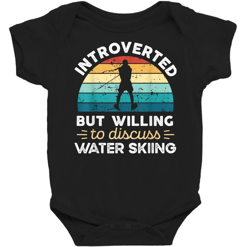 Introverted But Willing To Discuss Water Skiing T Shirt Baby Bodysuit by bendlelobeltzoer | Artistshot