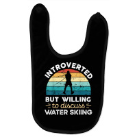 Introverted But Willing To Discuss Water Skiing T Shirt Baby Bibs | Artistshot