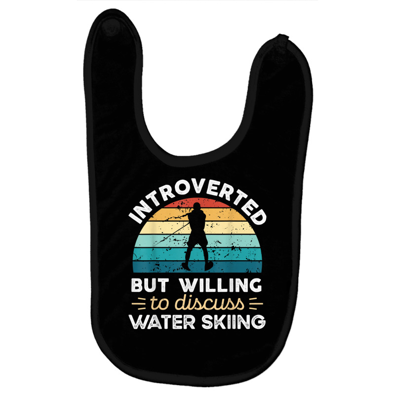 Introverted But Willing To Discuss Water Skiing T Shirt Baby Bibs by bendlelobeltzoer | Artistshot