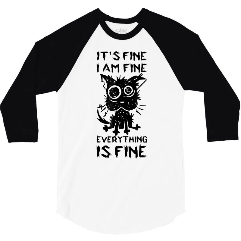 It's Fine I'm Fine Everything Is Fine Stressed Out Black Cat T Shirt 3/4 Sleeve Shirt by bendlelobeltzoer | Artistshot