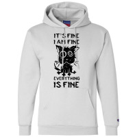 It's Fine I'm Fine Everything Is Fine Stressed Out Black Cat T Shirt Champion Hoodie | Artistshot