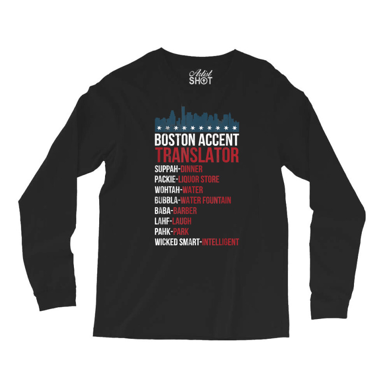 Boston Accent Translator For Wicked Smaht Bostonians T Shirt Long Sleeve Shirts | Artistshot