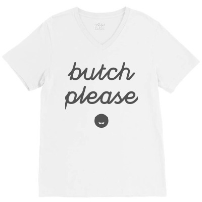 Butch Please V-neck Tee Designed By Chyt4