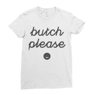 Butch Please Ladies Fitted T-shirt Designed By Chyt4