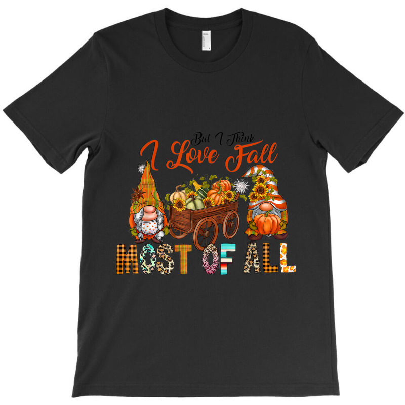 Western Gnomes Pumpkin I Think I Love Fall Most Of All T-shirt | Artistshot