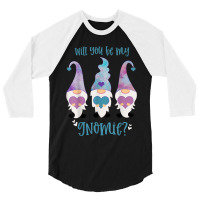 Will You Be My Gnomie Gnomes 3/4 Sleeve Shirt | Artistshot