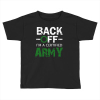 Back Off I'm A Certified Army Toddler T-shirt | Artistshot