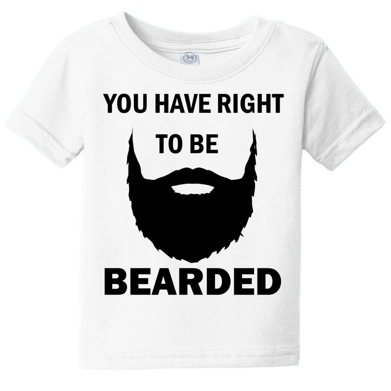 You Have Right To Be Bearded Baby Tee | Artistshot