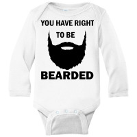 You Have Right To Be Bearded Long Sleeve Baby Bodysuit | Artistshot