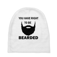 You Have Right To Be Bearded Baby Beanies | Artistshot