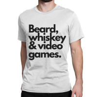 Beard, Whiskey   Video Games  Manly Whiskey Drinker Classic T-shirt | Artistshot